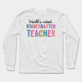 Kindergarten Teacher Gifts | World's cutest Kindergarten Teacher Long Sleeve T-Shirt